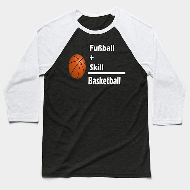 Fussball + Skill = Basketball Baseball T-Shirt by NT85